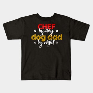 Chef By Day Dog Dad By Night Kids T-Shirt